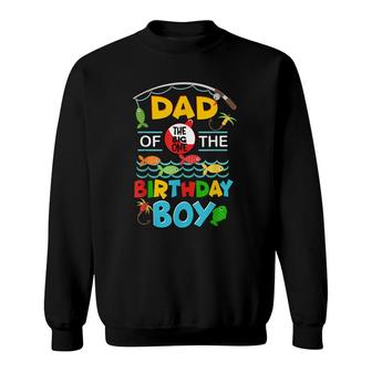 O Fish Ally One Birthday Outfit Dad Of The Birthday Boy Sweatshirt - Seseable