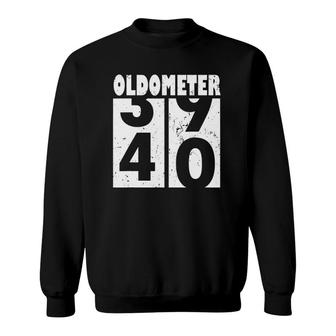 Oldometer 40 Funny 40Th Birthday Gift 39- 40 Years Old Sweatshirt - Seseable