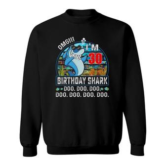 Omg Im 30 Bday Shark Funny 30Th Birthday Gift 30 Years Old Sweatshirt | Seseable UK
