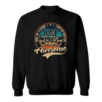 One Of A Kind Limited Edition June 1965 Aged To Being Awesome Sweatshirt - Seseable