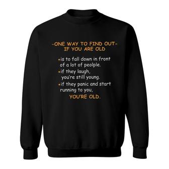 One Way To Find Out If You Are Old New Letters Sweatshirt - Seseable