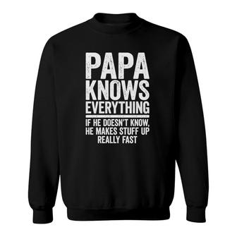 Papa Knows Everything If He Doesnt Know He Makes Stuff Up Sweatshirt | Mazezy