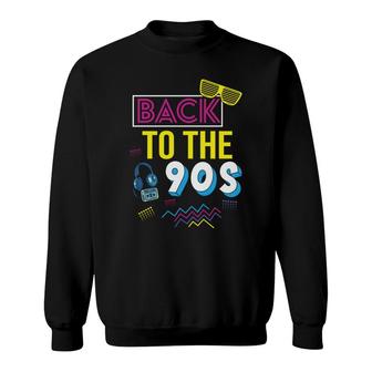 Party Back To The 90S Music Dancing 80S 90S Style Gifts Sweatshirt - Seseable