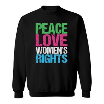Peace Love Womens Rights Feminist Sweatshirt | Mazezy