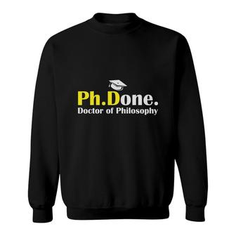 PhDone I Am Done Funny Doctorate Degree Phd Graduation Grad Sweatshirt - Seseable