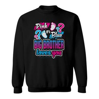 Pink Or Blue Big Brother Loves You Gender Reveal Baby Shower Sweatshirt | Mazezy