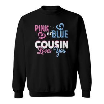 Pink Or Blue Cousin Loves You Cousin Gender Reveal Party Sweatshirt - Seseable