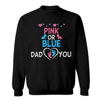 Pink Or Blue Dad Love You Baby Gender Reveal Party Sweatshirt - Seseable