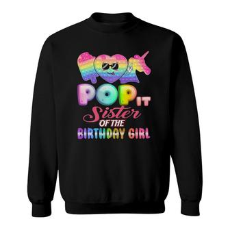 Pop It Sister Of The Birthday Girl Fidgets Bday Party Funny Sweatshirt | Mazezy