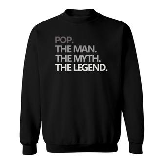 Pop The Man Myth Legend Fathers Day Gift Funny Sweatshirt - Seseable