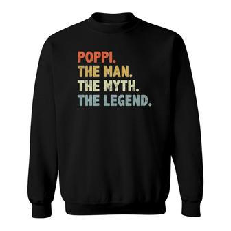 Poppi The Man Myth Legend Father’S Day Gift For Papa Grandpa Sweatshirt - Seseable