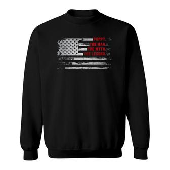 Poppy The Man Myth Legend American Usa Flag Father’S Day Dad Sweatshirt - Seseable