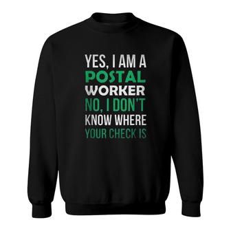 Postal Worker No Where Your Check Is Enjoyable Gift 2022 Sweatshirt - Thegiftio UK