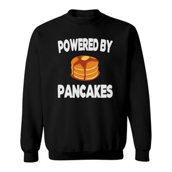 Powered By Pancakes Pancake Lover Pancake Maker Sweatshirt | Mazezy AU