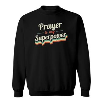 Prayer Is My Superpower Funny Gift Prayer Vintage Design Sweatshirt | Mazezy