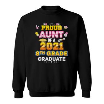 Proud Aunt Of A 2021 8Th Grade Graduate Last Day School Sweatshirt - Seseable