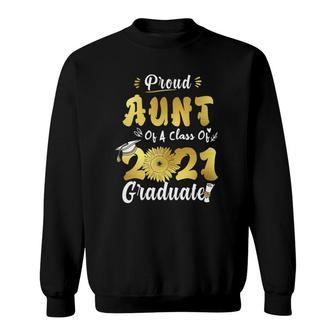 Proud Aunt Of A Class Of 2021 Graduate Senior Sunflower Sweatshirt - Seseable