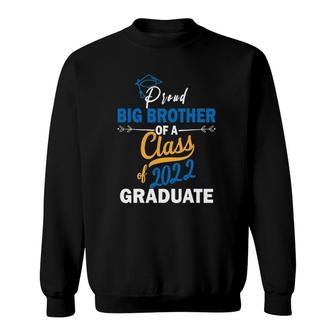 Proud Big Brother Of A Class Of 2022 Graduate Funny Senior Sweatshirt - Seseable