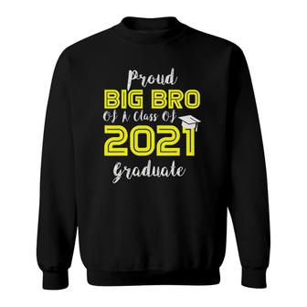 Proud Big Brother Of Class Of 2021 Graduate Funny Senior 21 Ver2 Sweatshirt - Seseable