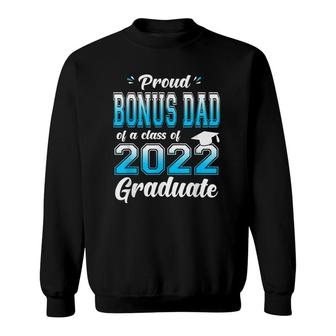 Proud Bonus Dad Of A Class Of 2022 Graduate Funny Senior 22 Ver2 Sweatshirt - Seseable