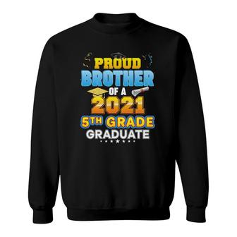 Proud Brother Of A 2021 5Th Grade Graduate Last Day School Sweatshirt - Seseable