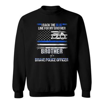 Proud Brother Of A Brave Police Officer Back The Blue Sweatshirt - Seseable