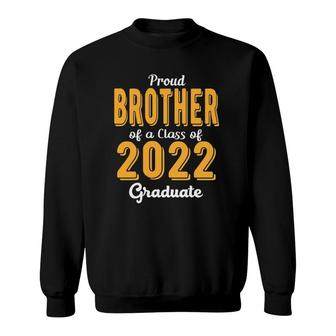 Proud Brother Of A Class Of 2022 Graduate Family Senior 22 Ver2 Sweatshirt - Seseable