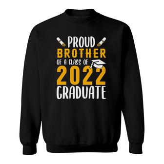 Proud Brother Of A Class Of 2022 Graduate Senior 22 Gift Sweatshirt - Seseable