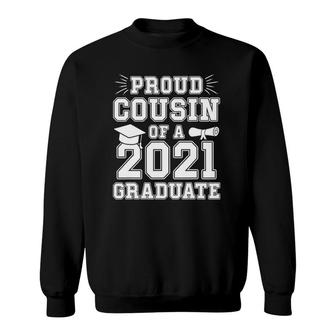 Proud Cousin Of A 2021 Graduate School Graduation Senior Sweatshirt - Seseable