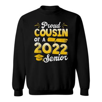 Proud Cousin Of A 2022 Senior Graduation Funny Class Of 22 Sweatshirt - Seseable