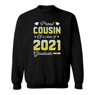 Proud Cousin Of A Class Of 2021 Graduate Senior 21 Cap Gown Family Sweatshirt - Seseable
