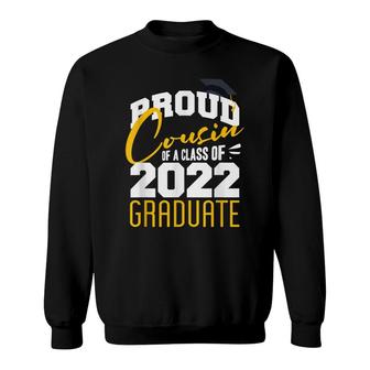Proud Cousin Of A Class Of 2022 Graduate Senior 22 Sweatshirt - Seseable