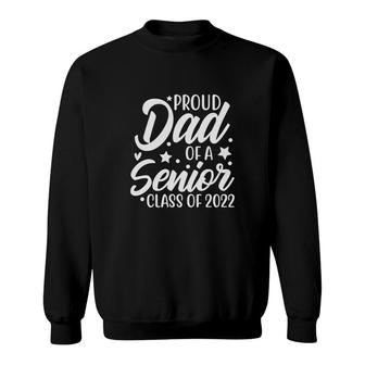 Proud Dad Class Of 2022 Proud Of Dad A Senior Sweatshirt - Seseable