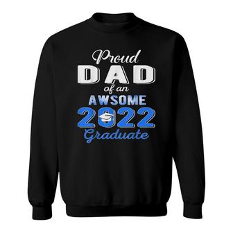 Proud Dad Of 2022 Graduation Class 2022 Graduate Family 22 Sweatshirt - Seseable