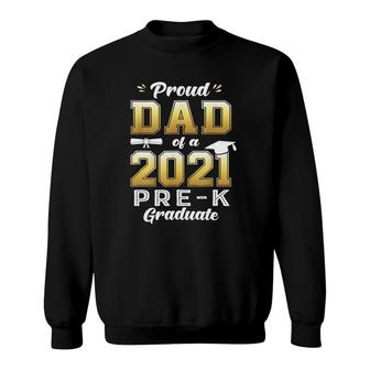 Proud Dad Of A 2021 Pre-K Graduate Preschool Graduation Sweatshirt - Seseable
