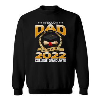 Proud Dad Of A 2022 College Graduate Graduation Sweatshirt - Seseable