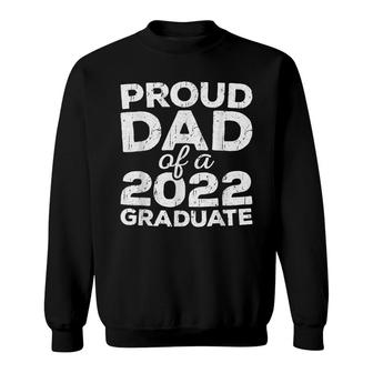 Proud Dad Of A 2022 Graduate Senior Class Graduation Sweatshirt - Seseable