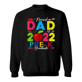 Proud Dad Of A 2022 Pre-K Graduate Funny Family Lover Sweatshirt - Seseable