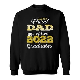 Proud Dad Of Two 2022 Graduate Class 2022 Graduation Family Sweatshirt - Seseable