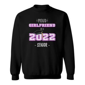 Proud Girlfriend Of 2022 Senior Senior 2022 Girlfriend Sweatshirt | Mazezy