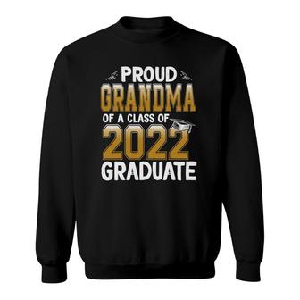 Proud Grandma Of A Class Of 2022 Graduate Senior 22 Gift Sweatshirt - Seseable