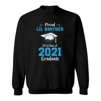 Proud Lil Brother Of A Class Of 2021 Graduate Senior Graduation Sweatshirt - Seseable