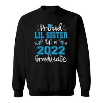 Proud Lil Sister Of A 2022 Graduate Class Of 2022 Ver2 Sweatshirt - Seseable