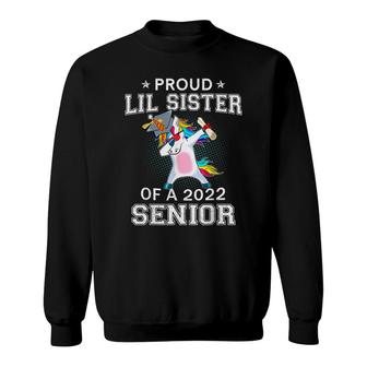 Proud Lil Sister Of A 2022 Senior Unicorn Dabbing Graduation Sweatshirt - Seseable