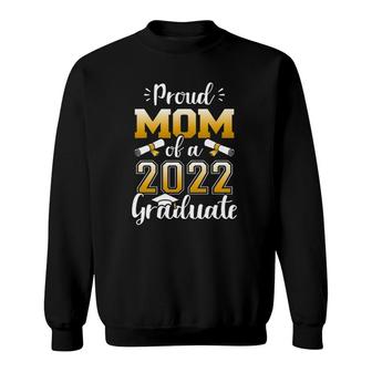 Proud Mom Of A Class Of 2022 Graduate Senior Graduation Sweatshirt - Seseable