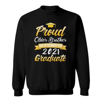 Proud Older Brother Of A 2021 Graduate School Graduation Tee Sweatshirt - Seseable