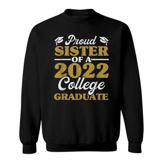 Proud Sister 2022 College Graduate Sibling Graduation Sweatshirt - Seseable