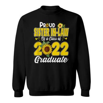 Proud Sister In-Law Of A 2022 Graduate Senior 22 Sunflower Sweatshirt - Seseable