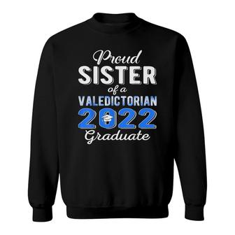 Proud Sister Of 2022 Valedictorian Class 2022 Graduate Sweatshirt - Seseable
