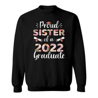 Proud Sister Of A 2022 Graduate For Family Graduation Sweatshirt - Seseable